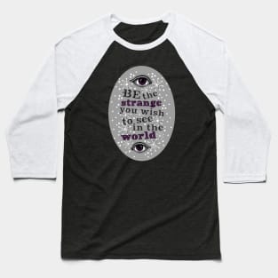 Be The Strange Baseball T-Shirt